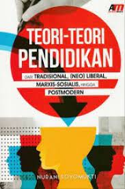 Sampul Teori - Teori Pendidikan :  Dari Tradisional, (NEO) LIBERAL MARXIS-SOSIALIS HINGGA POSTMODERN / Nurani Soyomukti