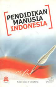 Sampul Pendidikan manusia Indonesia / Tonny D Widiastono