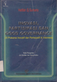 Sampul Inovasi Partisipasi Dan Good Governance :  20 Prakarsa Inovatif dan Partisipatif di Indonesia / Sumarto,Hetifah Sj