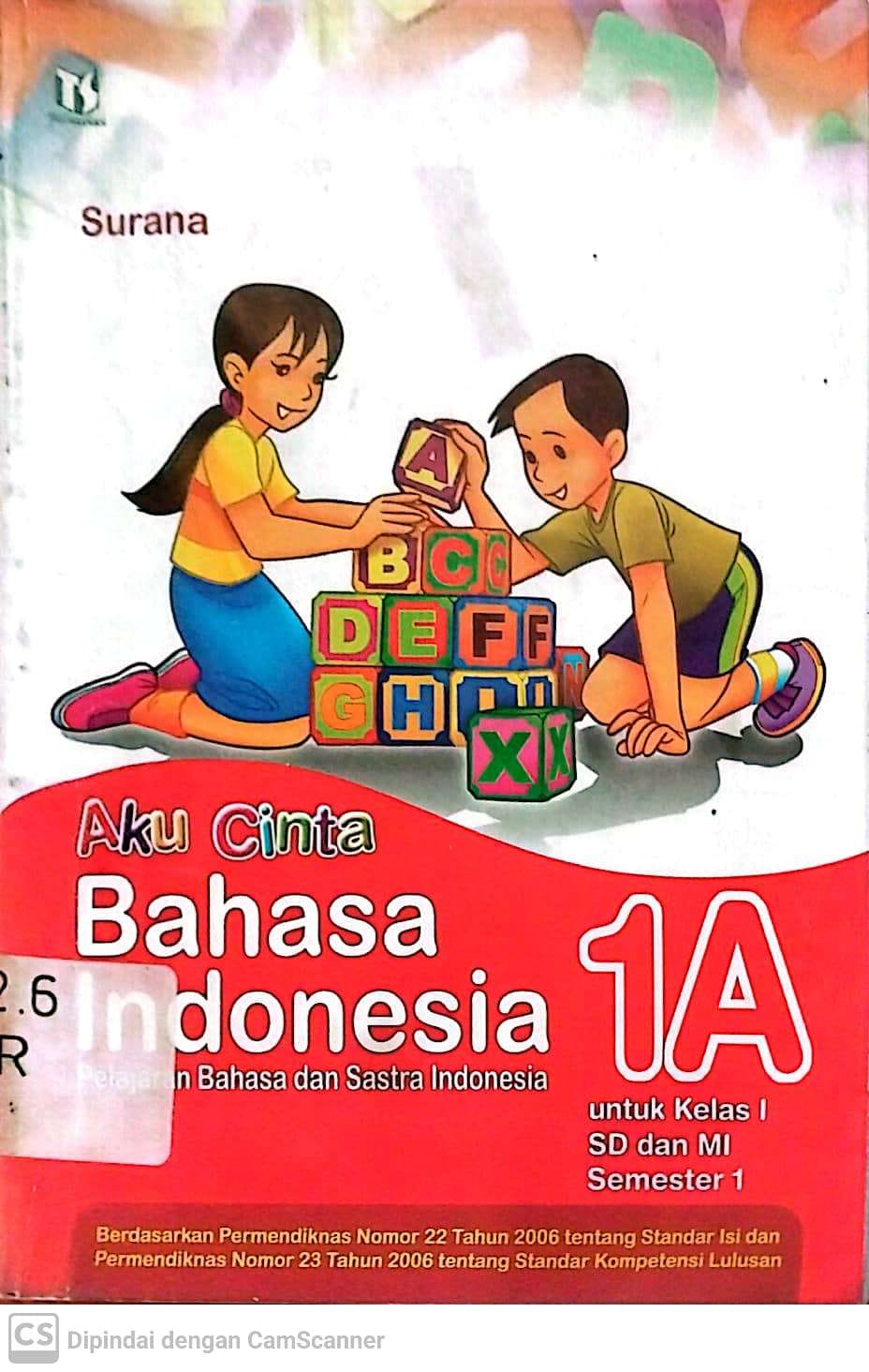 Sampul Aku cinta bahasa indonesia 1A pelajaran bahasa dan sastra indonesia :  untuk kelas I SD dan MI semester 1 / Surana