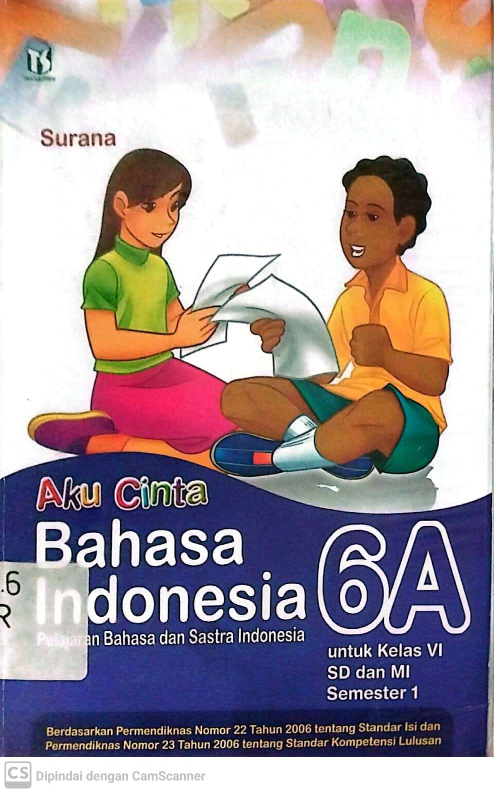Sampul Aku cinta bahasa indonesia 6A pelajaran bahasa dan sastra indonesia :  untuk kelas Vi SD dan MI semester 1 / Surana