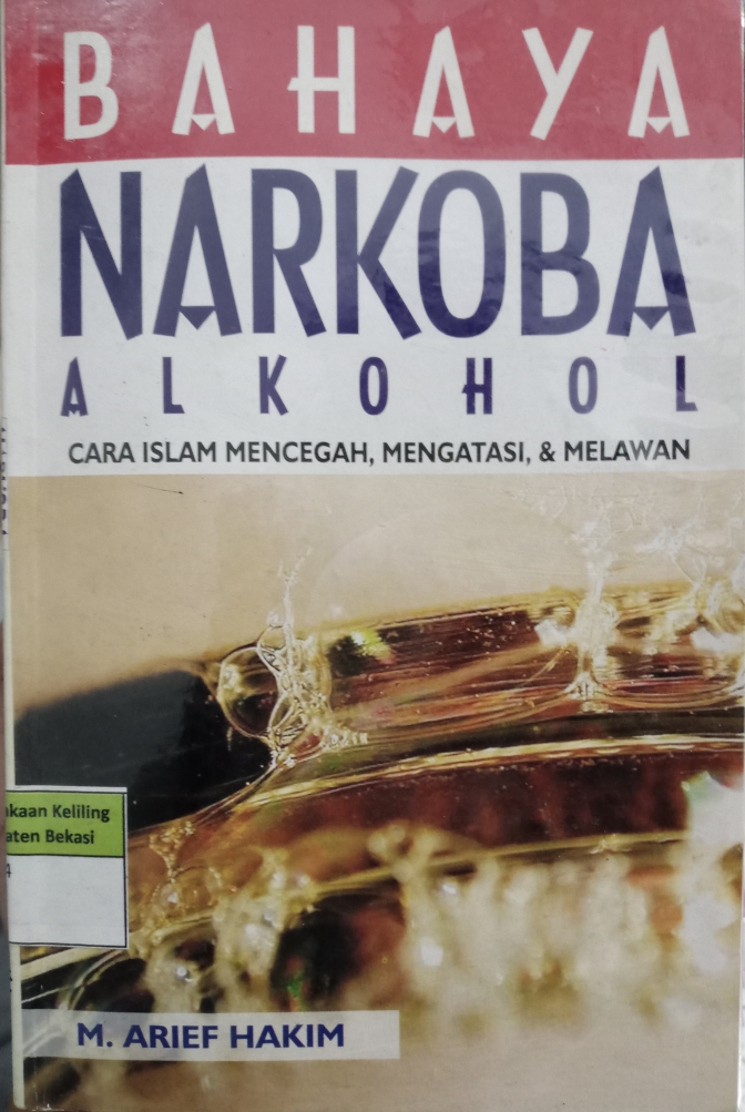 Sampul Bahaya narkoba alkohol :  Cara Islam Mencegah, Mengatasi, dan Melawan / Arief Hakim