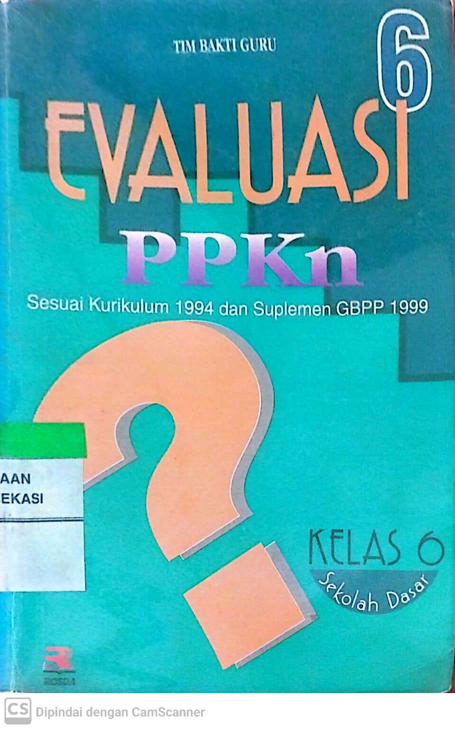Sampul Evaluasi PPKN 6 :  sesuai kurikulum 1994 dan suplemen GBPP 1999 / Muhammad M. Saleh