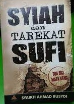 Sampul Syiah dan tarekat sufi :  dua sisi mata uang / Syaikh Ahmad Rusydi