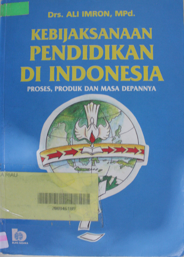 Sampul Kebijaksanaan pendidikan di indonesia :  Proses, produk dan masa depannya / Ali Imron