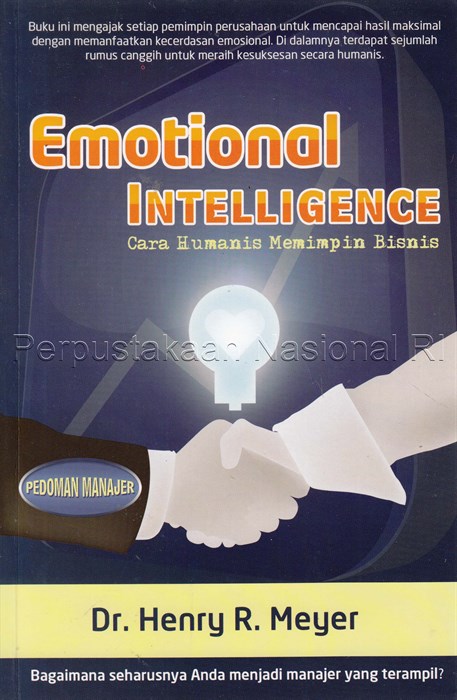 Sampul Emotional intelligence :  cara humanis memimpin bisnis / Henry R. Meyer
