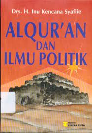 Sampul Al-Quran dan ilmu Politik / Drs. H. Inu Kencana Syaiie