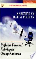 Sampul Kebeningan hati dan pikiran :  refleksi tasawuf kehidupan orang kantoran / Budi handrianto ; penyunting, Dharmadi