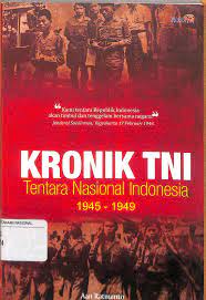 Sampul Kronik TNI :  Tentara Nasional Indonesia 1945-1949 / Aan Ratmanto