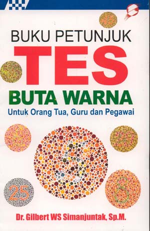 Sampul Buku petunjuk tes buta warna :  untuk orang tua, guru dan pegawai / Gilbert WS Simanjuntak