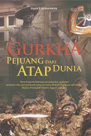 Sampul Gurkha :  Pejuang Dari Atap Dunia / Fajar Shodiq Kurniawan