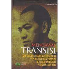 Sampul Mengawal Transisi :  Sri Sultan Hamengkubuwono IX dan Pemerintahan Transisi RI di Yogyakarta 1949 / Aan Ratmanto