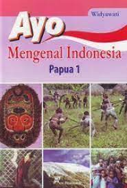 Cover Ayo mengenal indonesia papua 1 / Widyawati