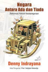 Sampul Negara antara ada dan tiada :  Reformasi hukum ketatanegaraan / Denny Indrayana