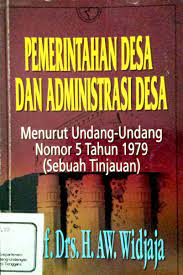 Sampul Pemerintahan desa dan administrasi desa :  menurut Undang-undang Nomor 5 tahun 1979 (sebuah tinjauan) / Widjaya, A.W