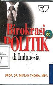 Sampul Birokrasi & politik di Indonesia / Prof. Dr. Miftah Thoha, MPA