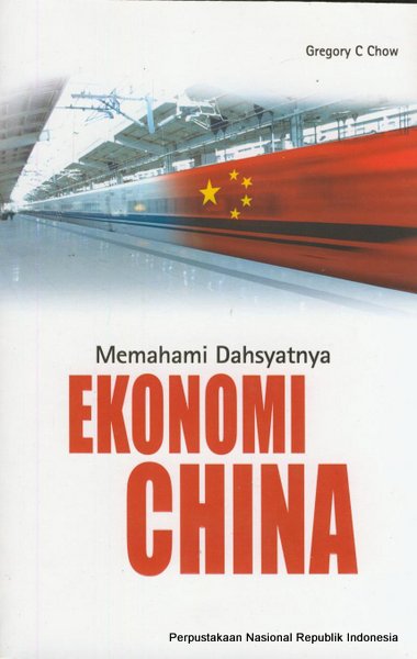 Sampul Memahami dahsyatnya ekonomi China / Gregory C. Chow