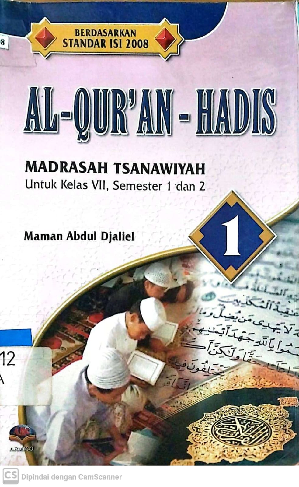 Sampul Al-qur'an - Hadis 1 :  madrasah tsanawiyah untuk kelas VII, semester 1 dan 2 / Maman Abdul Djaliel
