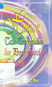 Sampul Hukum tata pemerintahan dan proses legislatif Indonesia / Faried Ali