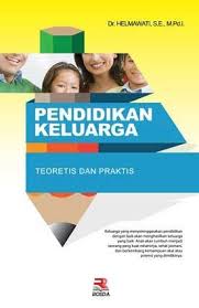 Sampul Pendidikan keluarga :  Teoritis dan praktis / Helmawati