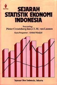 Sampul Sejarah statistik ekonomi indonesia / Pieter Creutzberg . J.T.M. van Laanen
