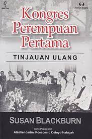 Sampul Kongres perempuan pertamaa :  Tintauan ulang / tinjauan ulang oleh Susan Blackburn ; penyunting, Monique Soesman