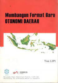 Sampul Membangun format baru otonomi daerah / Syamsuddin Haris ...[et al.]