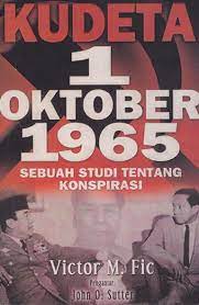 Sampul Kudeta 1 Oktober 1965 :  sebuah studi tentang konsfirasi / pengarang, Victor M. Fic ; penerjemah, Rahman Zainuddin, Bernard Hidayat, Masri Maris ; pengantar, John O. Sutte