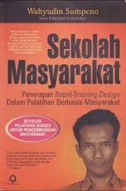 Sampul Sekolah masyarakat :  penerapan rapid-training- design dalam pelatihan berbasis masyarakat / Wahyudin Sumpeno