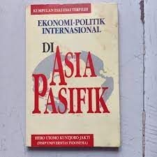Sampul Ekonomi-politik internasional di Asia-Pasifik :  kumpulan esai-esai terpilih / Hero Utomo Kuntjoro-Jakti ; Penyunting, Haris Munandar
