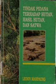 Sampul Tindak pidana terhadap hutan, hasil hutan, dan satwa / Leden Marpaung