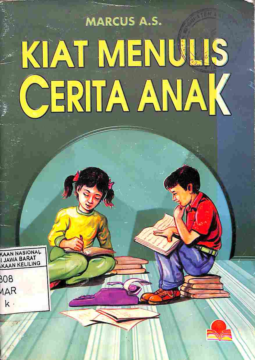Sampul Kiat menulis cerita anak / Marcus A.S
