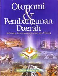 Sampul Otonomi dan pembangunan daerah :  reformasi, perencanaan, strategi, dan peluang / Mudrajad Kuncoro ; editor, Wisnu Chandra Kristiaji
