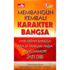 Sampul Membangun kembali karakter bangsa :  hari depan bangsa ada di tangan Anda yang memiliki jati diri / disusun oleh Tim Sosialisasi "Penyemaian Jati Diri Bangsa" ; editor, Ariobimo Nusantara