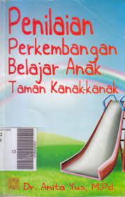 Sampul Penilaian perkembangan belajar anak taman kanak-kanak / Anita Yus