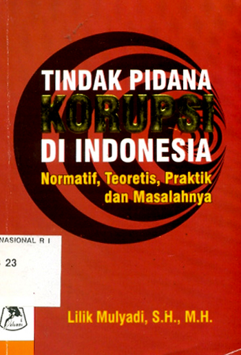Sampul Tindak pidana korupsi di Indonesia :  normatif , teoritis, praktik dan masalahnya / Lilik Mulyadi