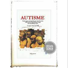 Sampul Autisme :  hubungan pengetahuan teoritis dan intervensi pendidikan bagi penyandang autis / Theo Peeters