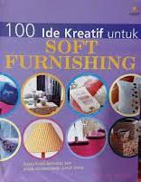 Cover 100 ide kreatif untuk soft furnishing / Tamsin Weston; penerjemah, Teuku Kemal Husein; editor, Denny Indra R, Theresia Vini S