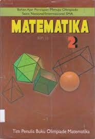 Sampul Matematika 2 :  bahan ajar persiapan menuju olimpiade sains nasional/internasional SMA / Wono Setya Budhi; editor, tim penulis buku olimpiade matematika