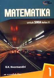 Sampul Matematika untuk SMA kelas X / B.K. Noormandiri; editor, Muji Darmanto