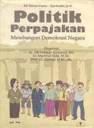 Sampul Politik Perpajakan Membangun Demokrasi Negara / Edi Slamet Irianto