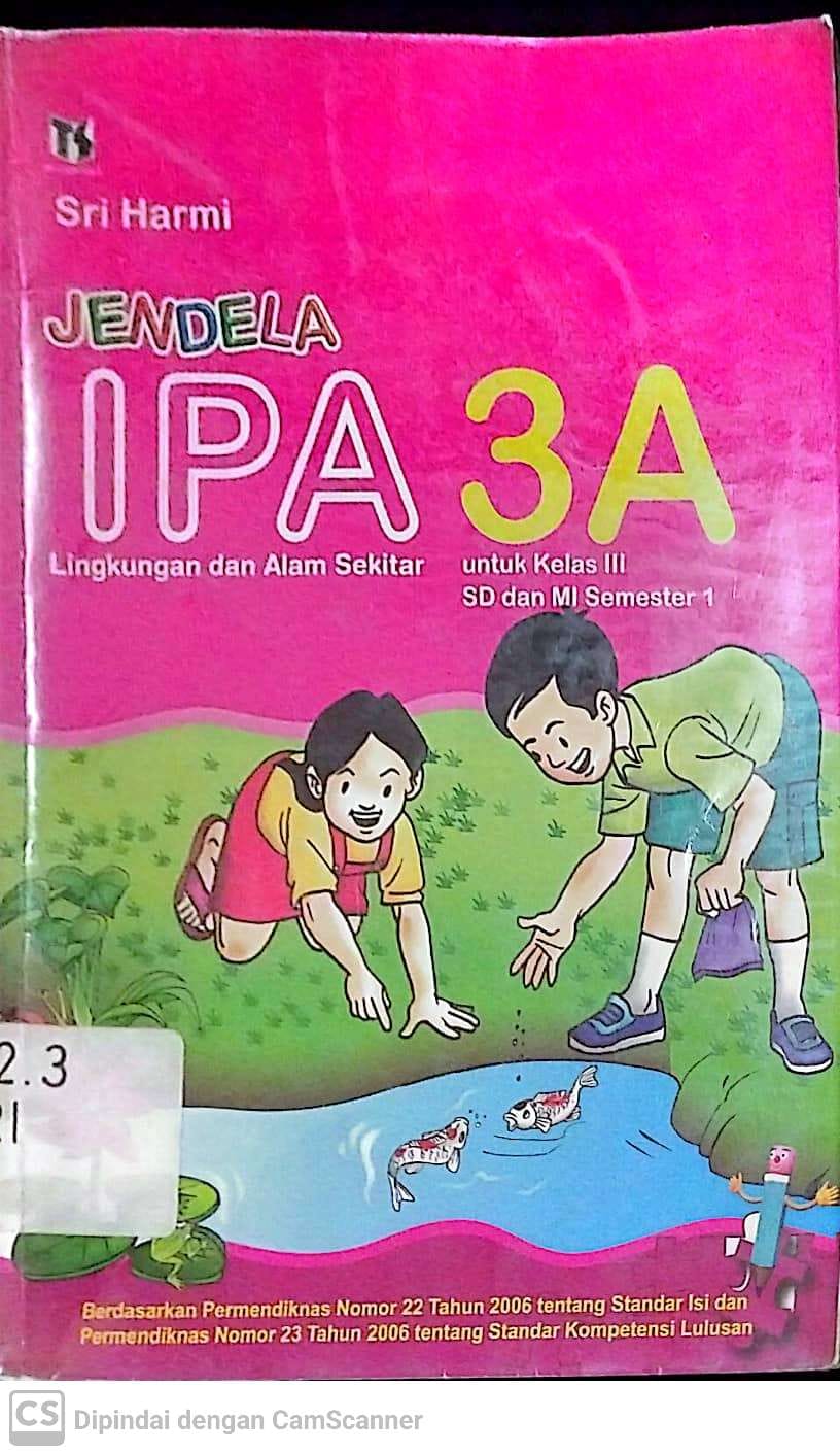 Sampul Jendela IPA 3A lingkungan dan alam sekitar :  untuk kelas III SD dan MI semester 1 / Sri Harmi