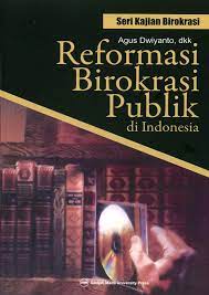 Sampul Reformasi Birokrasi Publik di Indonesia / Agus Dwiyanto