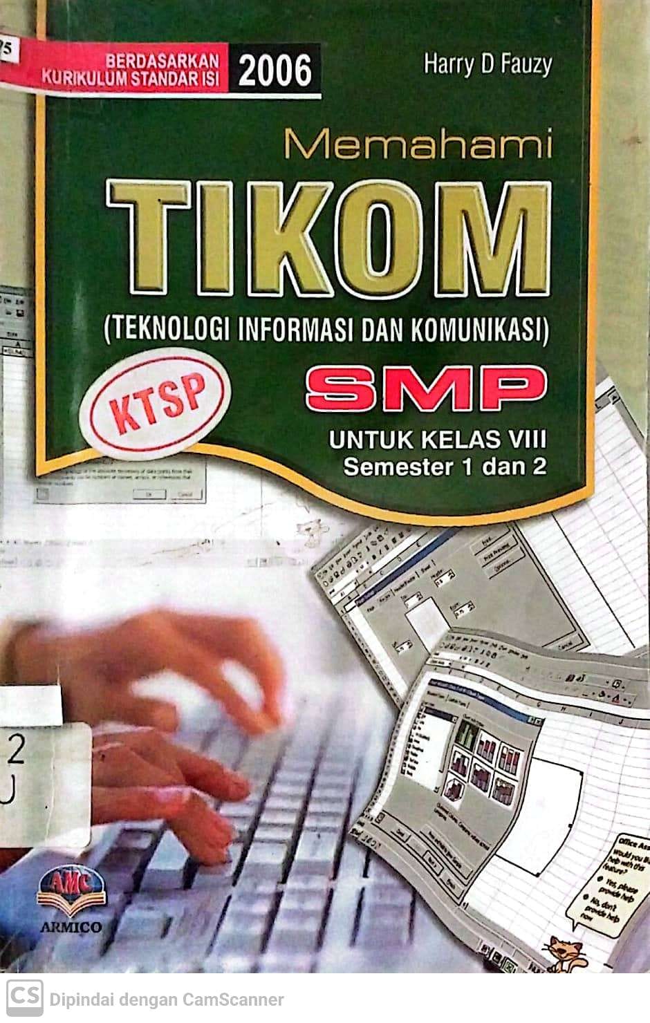 Sampul Memahami TIKOM (teknologi informasi dan komunikasi) SMP VIII :  untuk kelas VIII semester 1 dan 2 / Harry D Fauzy