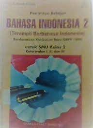 Sampul Penuntun belajar bahasa Indonesia 2 (terampil berbahasa Indonesia) berdasarkan  kurikulum baru GBPP 1994 :  untuk SMU kelas 2 caturwulan I,II, dan III / A. Slamet Widodo; editor, Roni Rusnandar , Entang S. Tarsidi