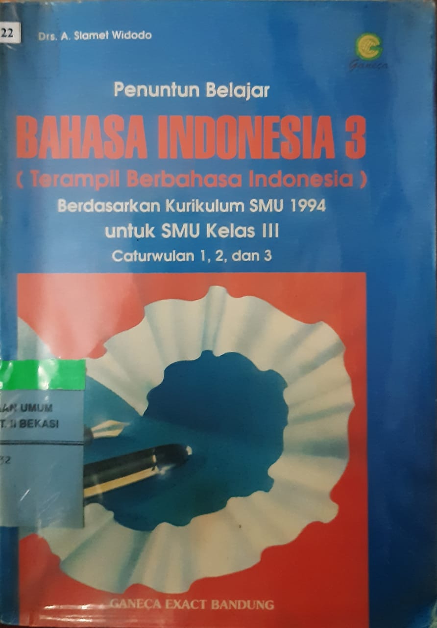 Sampul Penuntun belajar bahasa Indonesia 3 berdasarkan kurikulum SMU 1994 :  untuk SMU kelas III caturwulan 1,2, dan 3 / A. Slamet Widodo; editor, Ari Tjahja Wibawa