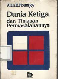 Sampul Dunia ketiga dan tinjauan permasalahannya / Alan B. Mountjoy ; diterjemahkan, D.H. Gulo ; disunting Priyono Tjiptoherijanto