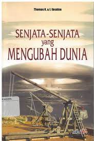 Sampul Senjata-Senjata Yang Mengubah Dunia / Thomas Ibrahim