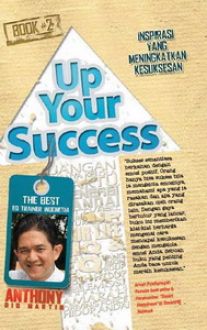 Sampul Up your Success :  Inspirasi yang meningkatkan kesuksesan / Anthony Dio Martin., ;Edit. NS Budiana