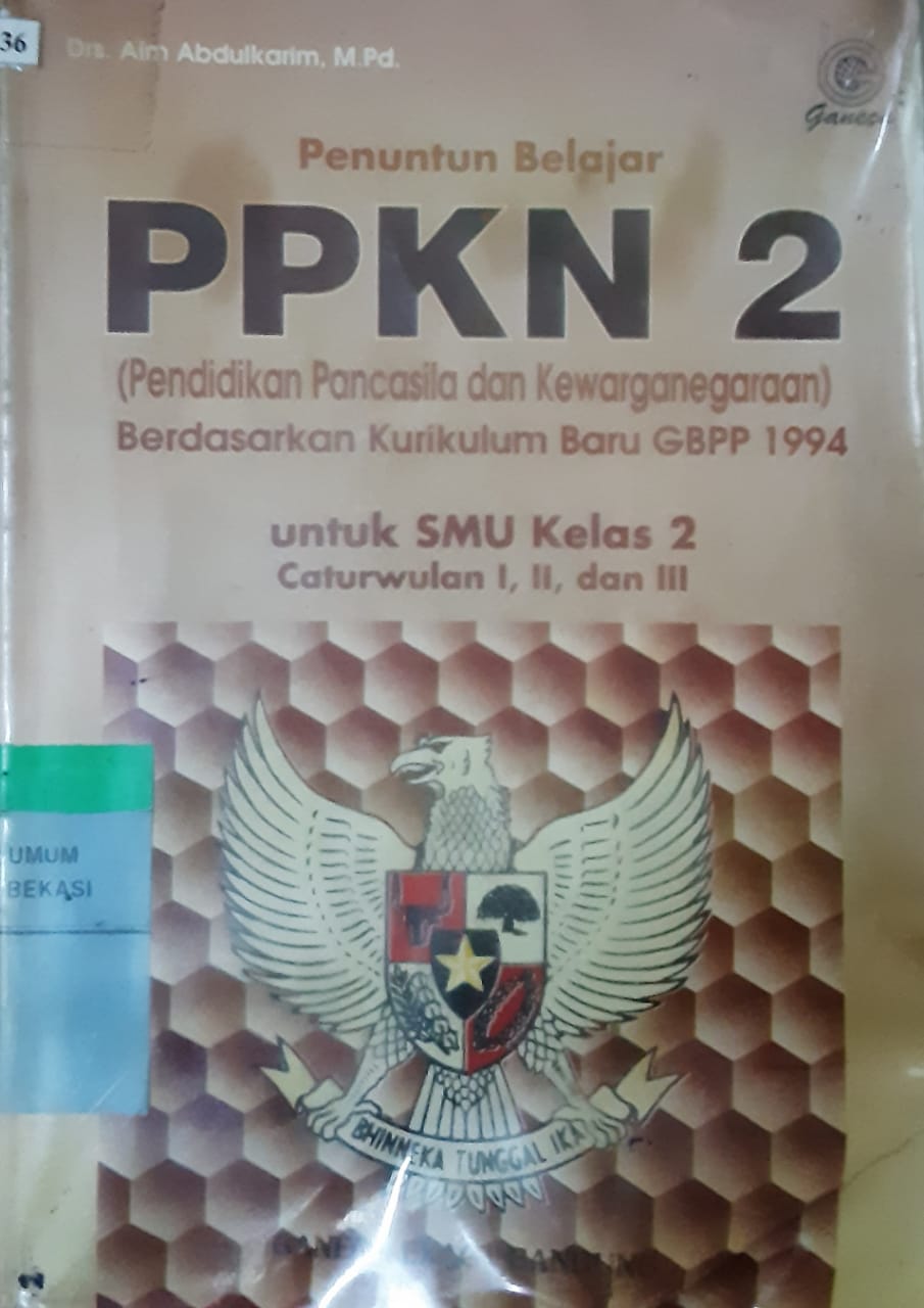 Sampul Penuntun belajar PPKN 2 (Pendidikan Pancasila dan Kewarganegaraan) berdasarkan kurikulum baru GBPP 1994 :  untuk SMU kelas 2 caturwulan I, II, dan III / Aim Abdulkarim; editor, Kurnia